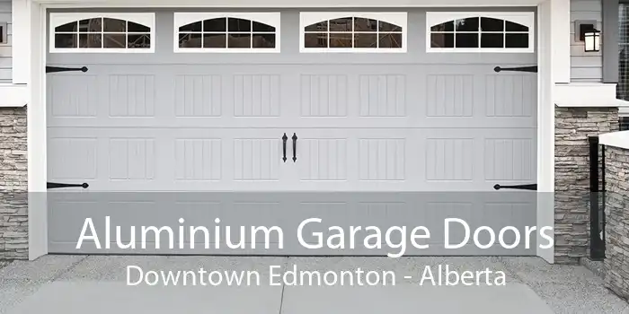 Aluminium Garage Doors Downtown Edmonton - Alberta