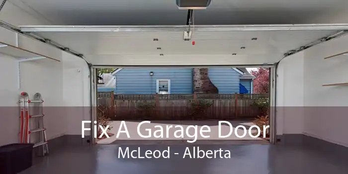 Fix A Garage Door McLeod - Alberta