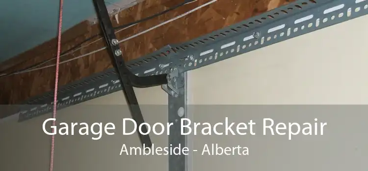 Garage Door Bracket Repair Ambleside - Alberta