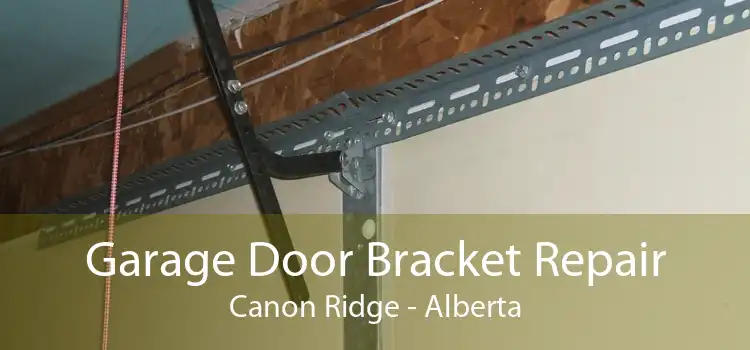 Garage Door Bracket Repair Canon Ridge - Alberta