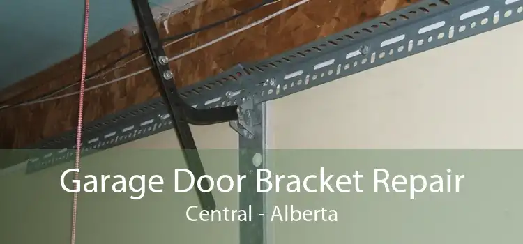 Garage Door Bracket Repair Central - Alberta