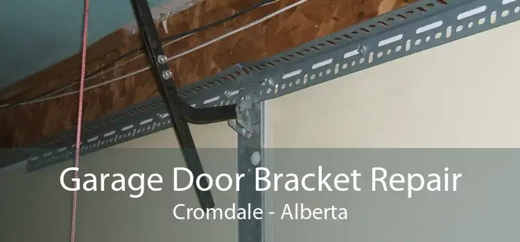 Garage Door Bracket Repair Cromdale - Alberta