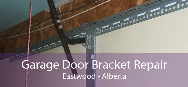 Garage Door Bracket Repair Eastwood - Alberta