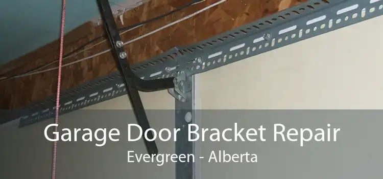 Garage Door Bracket Repair Evergreen - Alberta