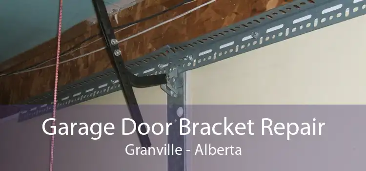 Garage Door Bracket Repair Granville - Alberta