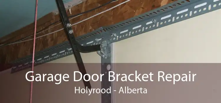 Garage Door Bracket Repair Holyrood - Alberta