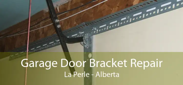Garage Door Bracket Repair La Perle - Alberta