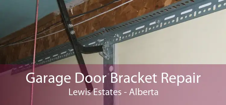 Garage Door Bracket Repair Lewis Estates - Alberta