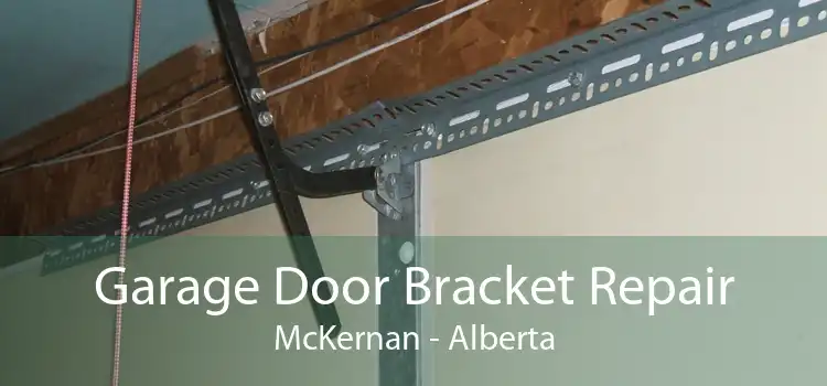 Garage Door Bracket Repair McKernan - Alberta