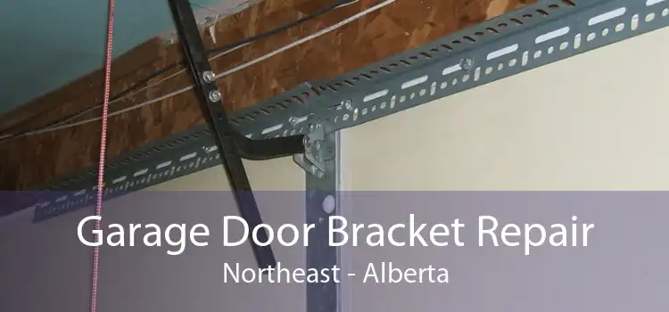 Garage Door Bracket Repair Northeast - Alberta