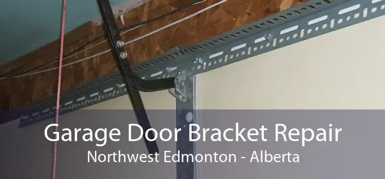 Garage Door Bracket Repair Northwest Edmonton - Alberta