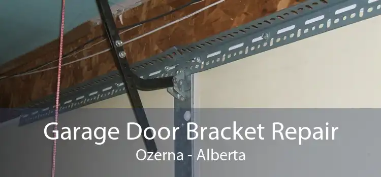 Garage Door Bracket Repair Ozerna - Alberta