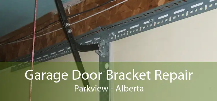 Garage Door Bracket Repair Parkview - Alberta
