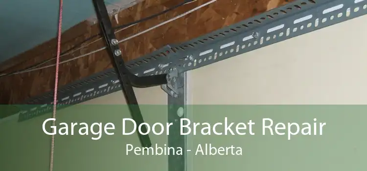 Garage Door Bracket Repair Pembina - Alberta
