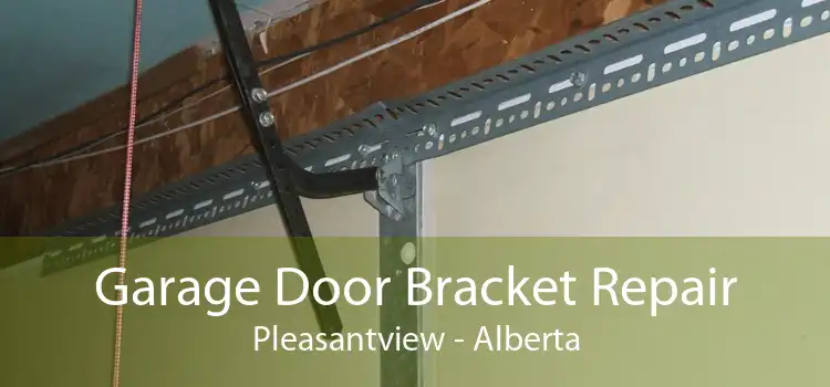 Garage Door Bracket Repair Pleasantview - Alberta
