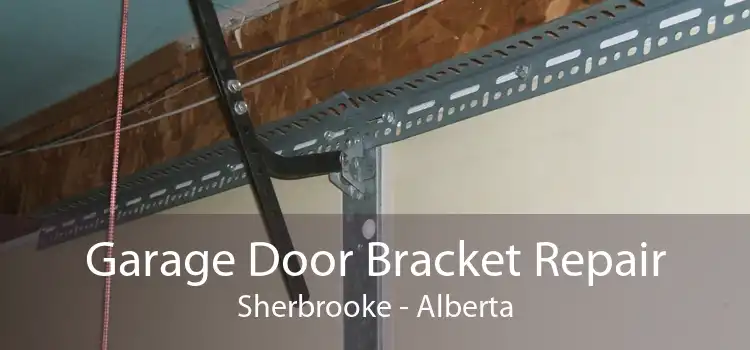 Garage Door Bracket Repair Sherbrooke - Alberta