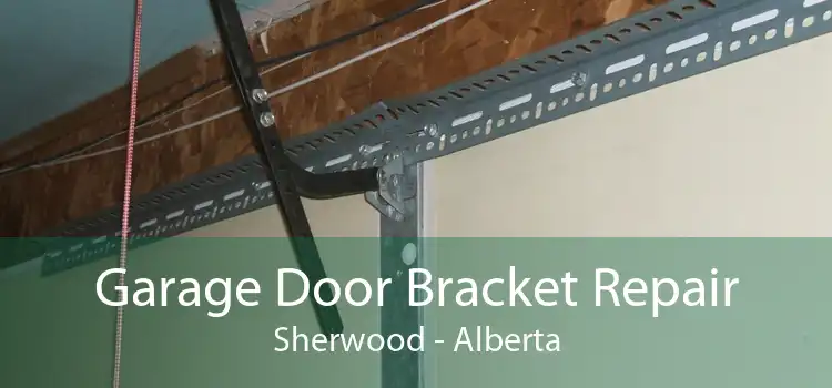 Garage Door Bracket Repair Sherwood - Alberta