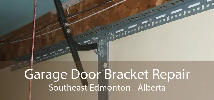 Garage Door Bracket Repair Southeast Edmonton - Alberta