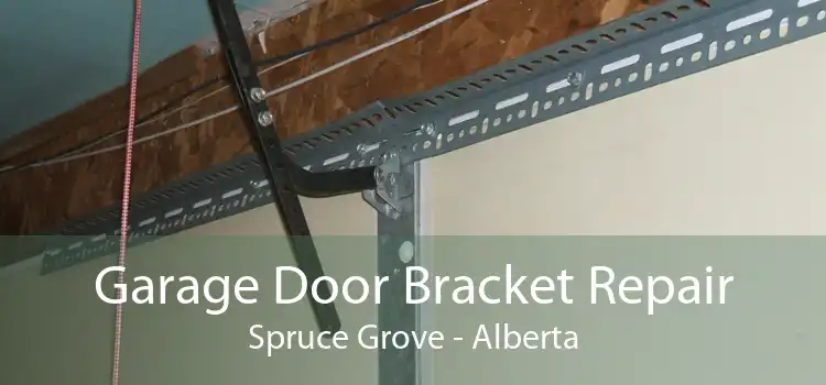 Garage Door Bracket Repair Spruce Grove - Alberta