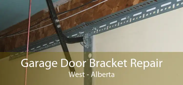 Garage Door Bracket Repair West - Alberta