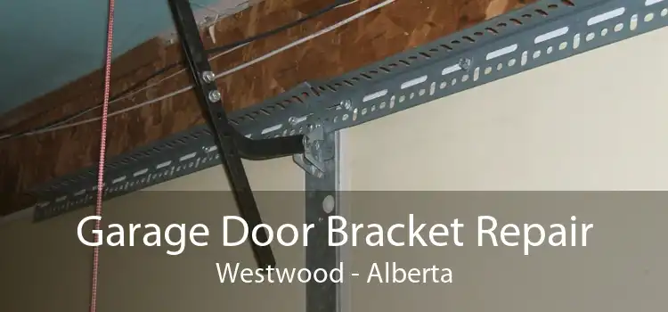 Garage Door Bracket Repair Westwood - Alberta