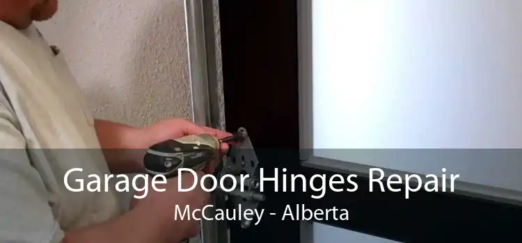 Garage Door Hinges Repair McCauley - Alberta