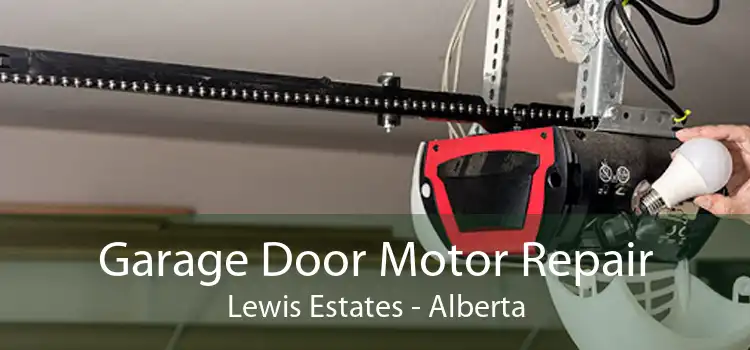 Garage Door Motor Repair Lewis Estates - Alberta