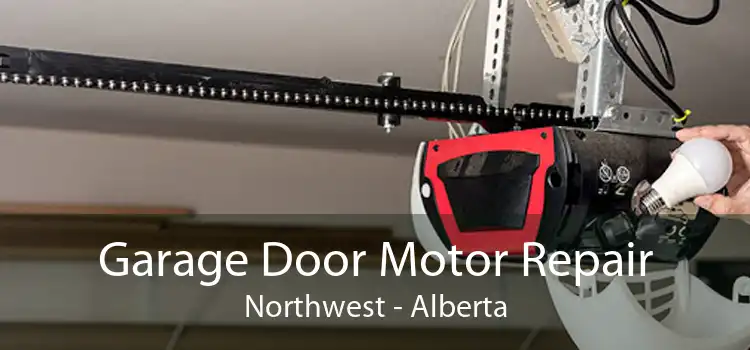 Garage Door Motor Repair Northwest - Alberta