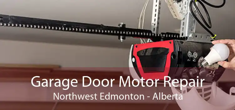 Garage Door Motor Repair Northwest Edmonton - Alberta
