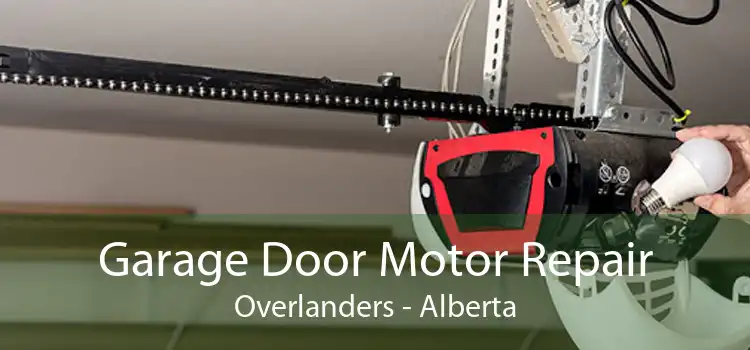 Garage Door Motor Repair Overlanders - Alberta