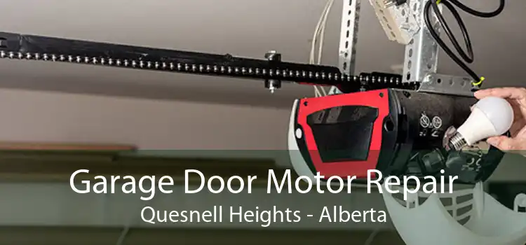 Garage Door Motor Repair Quesnell Heights - Alberta