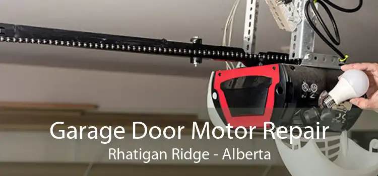 Garage Door Motor Repair Rhatigan Ridge - Alberta