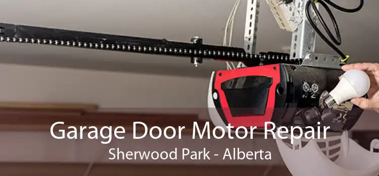 Garage Door Motor Repair Sherwood Park - Alberta