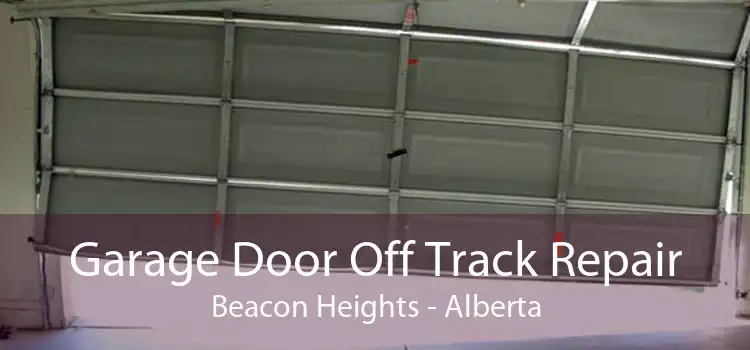 Garage Door Off Track Repair Beacon Heights - Alberta