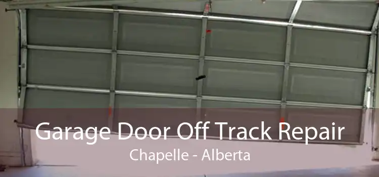 Garage Door Off Track Repair Chapelle - Alberta