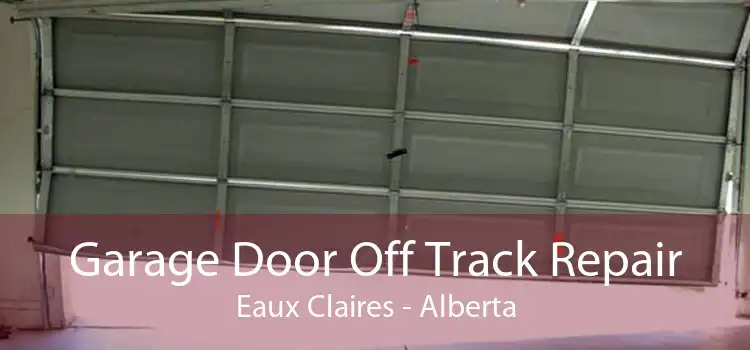 Garage Door Off Track Repair Eaux Claires - Alberta