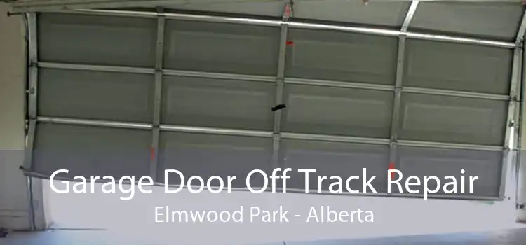 Garage Door Off Track Repair Elmwood Park - Alberta