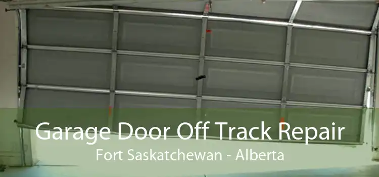 Garage Door Off Track Repair Fort Saskatchewan - Alberta