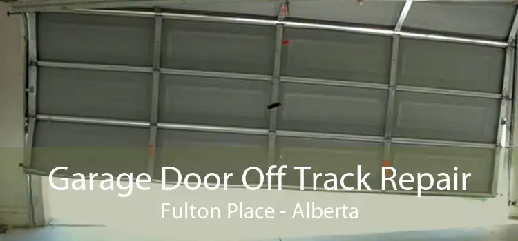 Garage Door Off Track Repair Fulton Place - Alberta