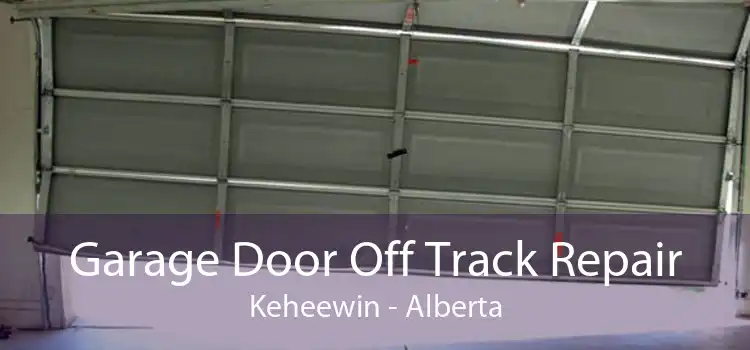 Garage Door Off Track Repair Keheewin - Alberta