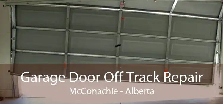 Garage Door Off Track Repair McConachie - Alberta