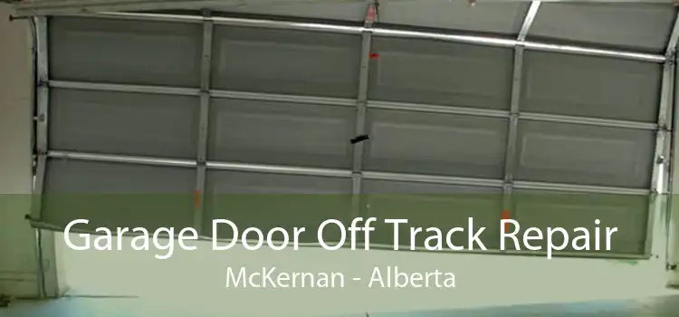Garage Door Off Track Repair McKernan - Alberta