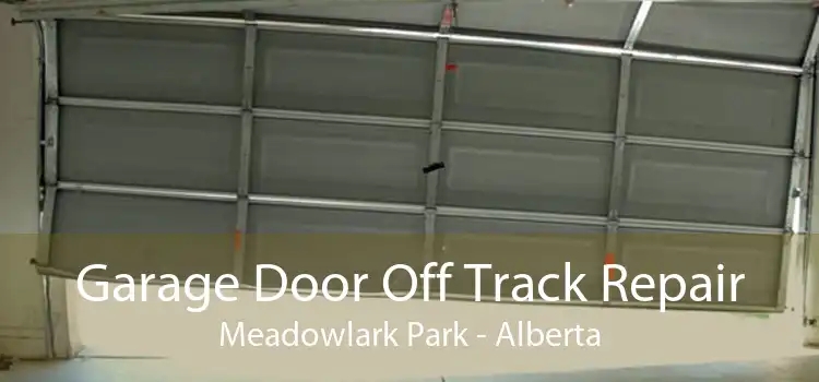 Garage Door Off Track Repair Meadowlark Park - Alberta