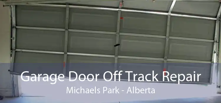 Garage Door Off Track Repair Michaels Park - Alberta