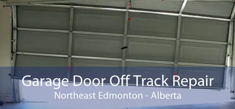 Garage Door Off Track Repair Northeast Edmonton - Alberta