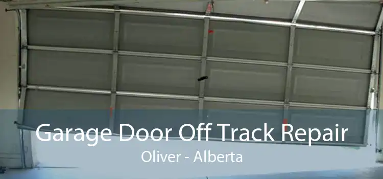 Garage Door Off Track Repair Oliver - Alberta