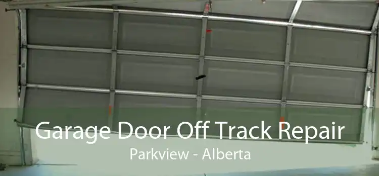 Garage Door Off Track Repair Parkview - Alberta