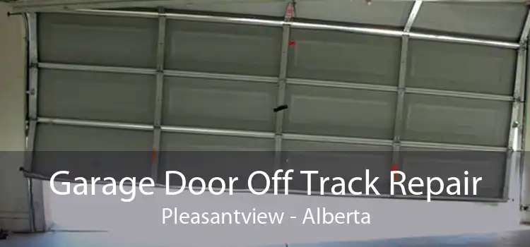 Garage Door Off Track Repair Pleasantview - Alberta