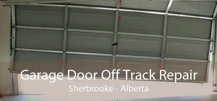 Garage Door Off Track Repair Sherbrooke - Alberta