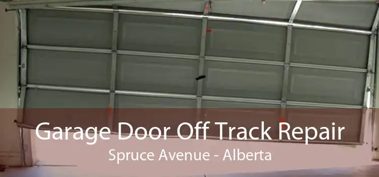 Garage Door Off Track Repair Spruce Avenue - Alberta